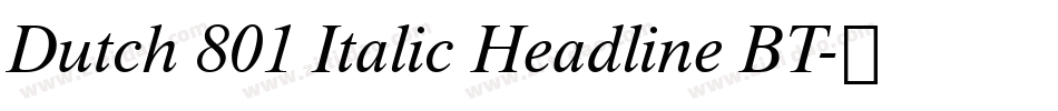 Dutch 801 Italic Headline BT字体转换
